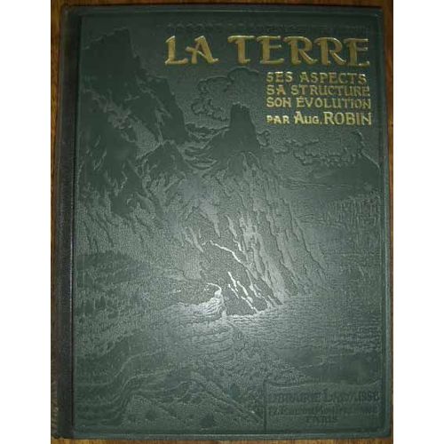 La Terre - Ses Aspects - Sa Structure - Son volution   de Robin Aug.