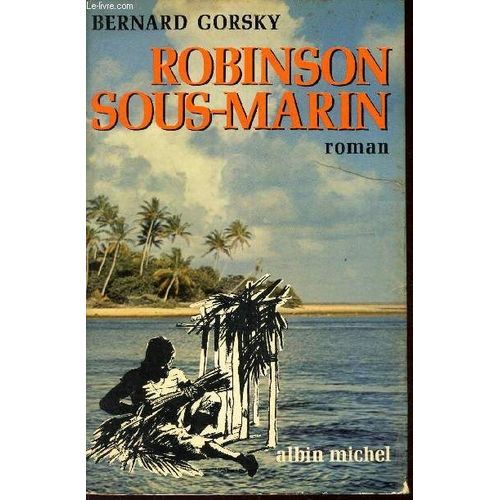 Robinson Sous Marin.   de bernard gorsky 