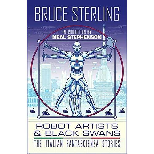 Robot Artists & Black Swans   de Bruce Sterling  Format Reli 