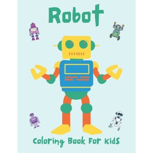 Robot Coloring Book For Kids: Funny Robot Kids Coloring Book With Stress Relieving Robot Designs For Kids Relaxation Fun. (Let's Color & Have Fun!)   de House, MH Creation  Format Broch 