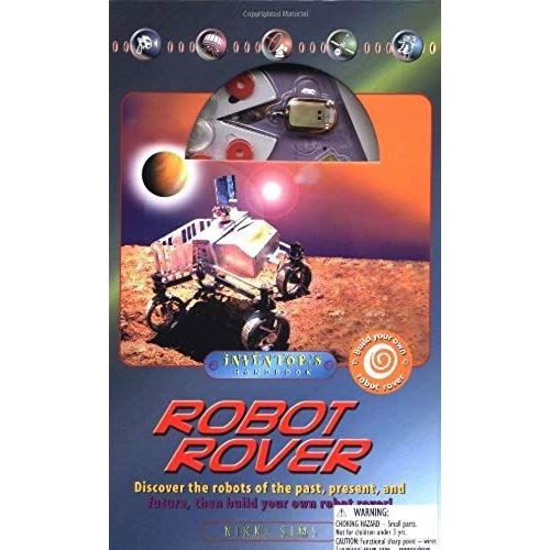Robot Rover: Discover The Robots Of The Past, Present And Future, Then Build Your Own Robot Rover (Inventor's Handbook Kit)   de unknown  Format Broch 