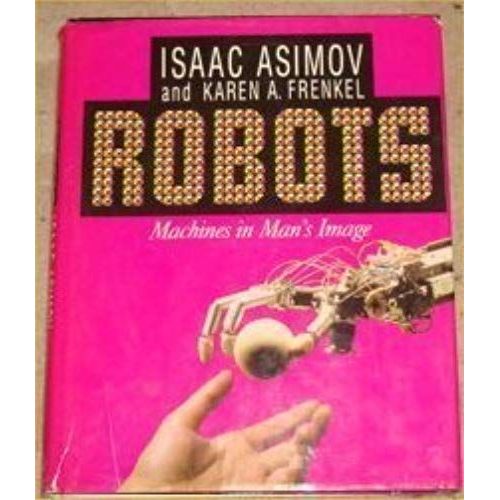 Robots: Machines In Man's Image   de Karen A. Frenkel  Format Broch 