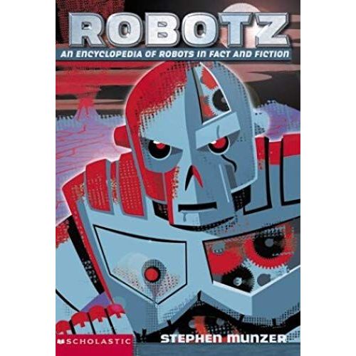 Robotz: An Encyclopedia Of Robots In Fact And Fiction   de Steve Munzer  Format Broch 