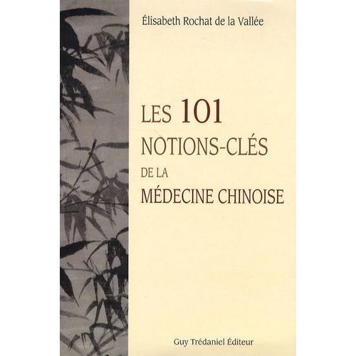 Les 101 Notions-Cls De La Mdecine Chinoise   de Rochat de La Valle Elisabeth  Format Broch 