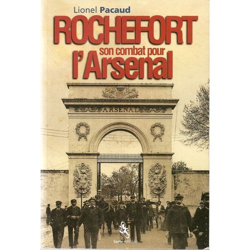 Rochefort - Son Combat Pour L'arsenal   de Lionel PAcaud  Format Broch 