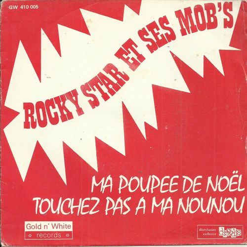 Rocky Star Et Ses Mob's : Ma Poupe De Noel (Pascal Bilat - Michel Valry) 2'46 / Touchez Pas A Ma Nounou (Nathalie Passet - Willy Lewis) 3'03 - 