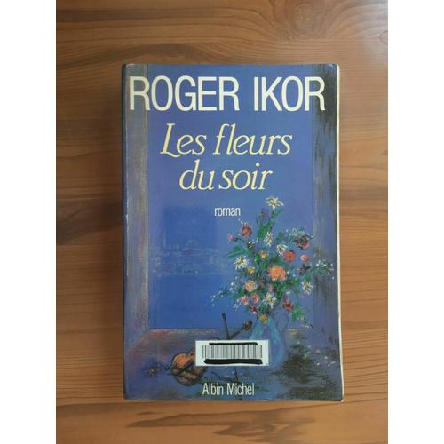 Roger Ikor Les Fleurs Du Soir   de roger ikor 