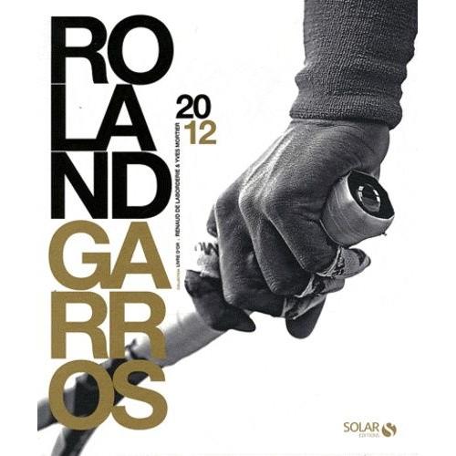 Roland Garros 2012   de renaud de laborderie  Format Reli 