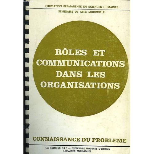 Rles Et Communications Dans Les Organisations. Partie Connaissance Du Probleme / Partie Applications Pratiques. de Alex Mucchielli Seminaire De