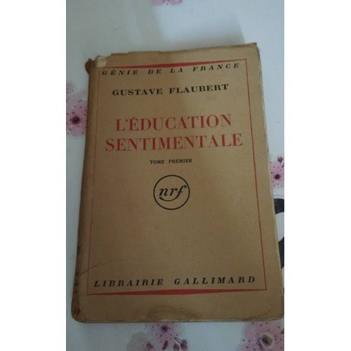 Roman De Gustave Flaubert : L'ducation Sentimentale Tome Premier. Librairie Gallimard   