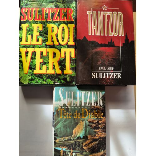 Romans D'un Mme Auteur : Tte De Diable; Tantzor; Le Roi Vert. Trois Mondes, Trois Univers : Le 17me Sicle Pour Tte De Diable; L'urss Mafieuse Pour Tantzor Et Le Monde Entier Pour Le Roi Vert.   de Paul-Loup SULITZER 