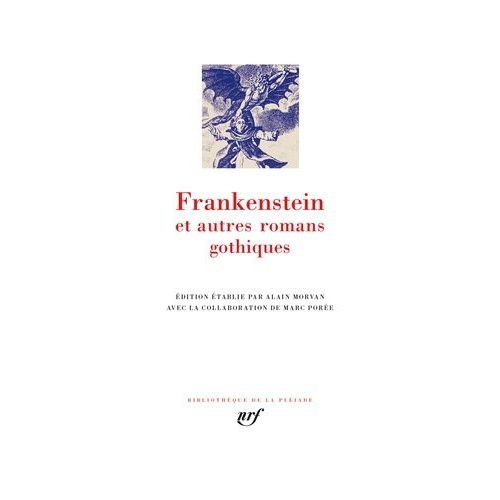 Frankenstein Et Autres Romans Gothiques - Le Chteau D'otrante - Vathek - Le Moine - L'italien Ou Le Confessionnal Des Pnitents Noirs - Frankenstein Ou Le Promthe Moderne    Format Poche 