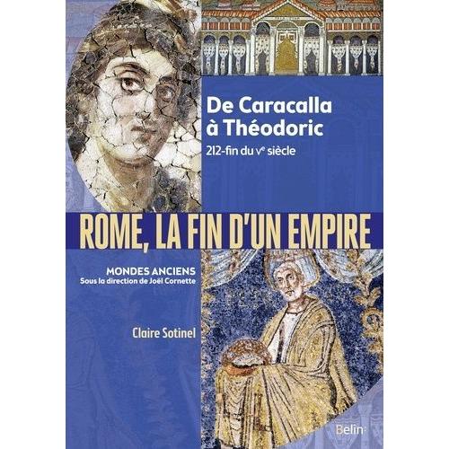 Rome, La Fin D'un Empire - De Caracalla  Thodoric 212-Fin Du Ve Sicle   de Sotinel Claire  Format Beau livre 