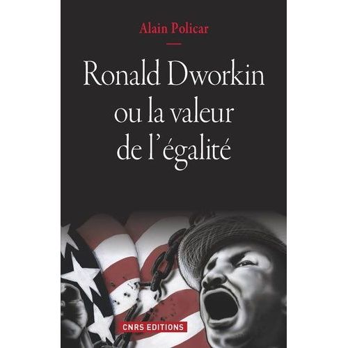 Ronald Dworkin Ou La Valeur De L'galit - Le Juste, Le Bien, Le Vrai    Format Broch 