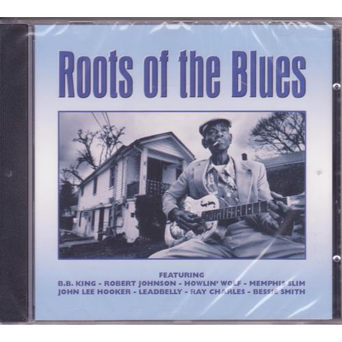 Roots Of The Blues - Various : Bb King, Robert Johnson, Howlin' Wolf, Memphis Slim, John Lee Hooker, Leadbelly, Ray Charles, Bessie Smith