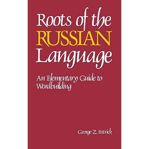 Roots Of The Russian Language   de Lynn Patrick  Format Reli 