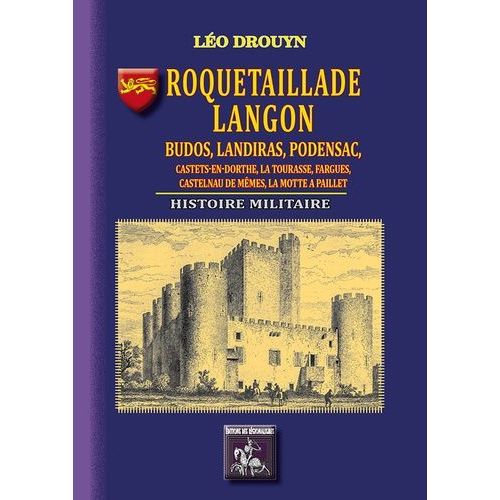 Roquetaillade, Langon, Budos, Landiras, Podensac, Castets-En-Dorthe - Histoire Militaire   de Drouyn Lo  Format Beau livre 