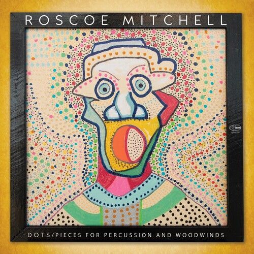 Roscoe Mitchell - Dots / Pieces For Percussion And Woodwinds [Cd] - Roscoe Mitchell
