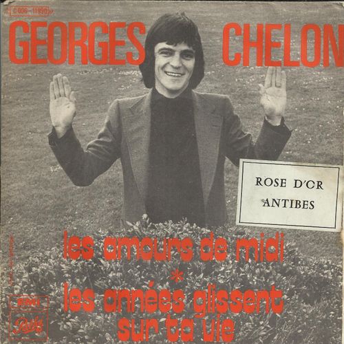 Rose D'or Antibes : Les Amours De Midi (Georges Chelon) 2'58 / Les Annes Glissent Sur Ta Vie (Georges Chelon) 3'20 - Georges Chelon