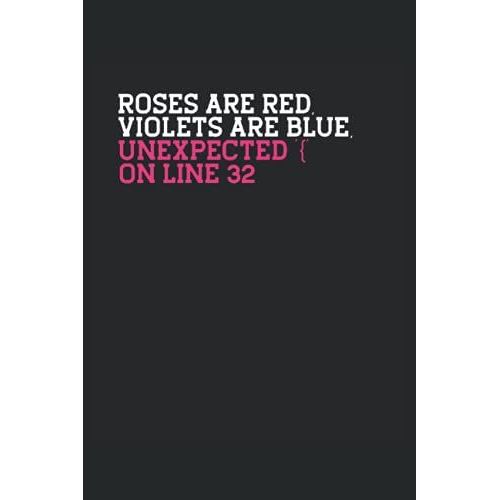 Roses Are Red Violets Are Blue Unexpected Error On Line32: Programmer Notebook / Journal 6x9 Inches - 100 Lined Pages - Perfect For Coders And Programmers   de Lover, Programming  Format Broch 