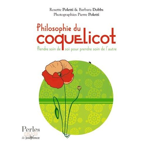 Philosophie Du Coquelicot - Prendre Soin De Soi Pour Prendre Soin De L'autre    Format Reli 