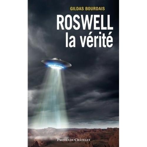 Roswell, La Vrit   de Gildas Bourdais