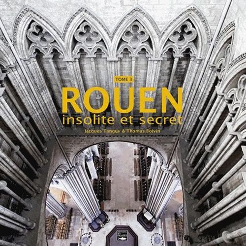 Rouen Insolite Et Secret - Tome 3    Format Reli 