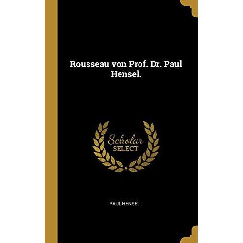 Rousseau Von Prof. Dr. Paul Hensel.   de Paul Hensel  Format Reli 