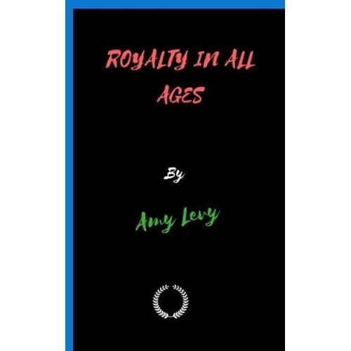 Royalty In All Ages The Amusements, Eccentricities, Accomplishments, Superstitions And Frolics Of The Kings And Queens Of Europe   de T. F. THISELTON-DYER