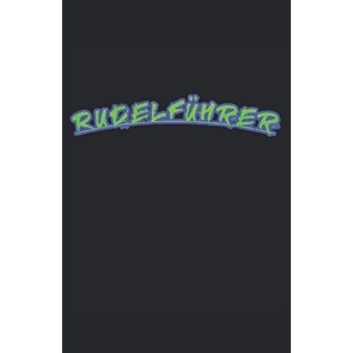 Rudelfuehrer: Notizbuch | Notebook | Liniert, Din A5 (13.97x21.59 Cm), 120 Seiten, Creme-Farbenes Papier, Glaenzendes Cover   de Pietfluff, Fluffpiet  Format Broch 