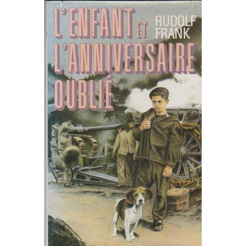 Rudolf Frank - L'enfant Et L'anniversaire Oubli - France Loisirs - 0185 Pages Relire E T Jaquette diteur 15x23x2 Cm -
