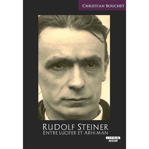 Rudolf Steiner - Entre Lucifer Et Arhiman   de Bouchet Christian  Format Beau livre 