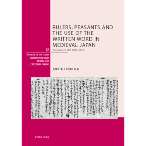 Rulers, Peasants And The Use Of The Written Word In Medieval Japan: Ategawa No Sho 1004-1304 (Welten Ostasiens/Worlds Of East Asia/Mondes De L'extreme-Orient) (Hardcover)   de Unknown  Format Livre objet 