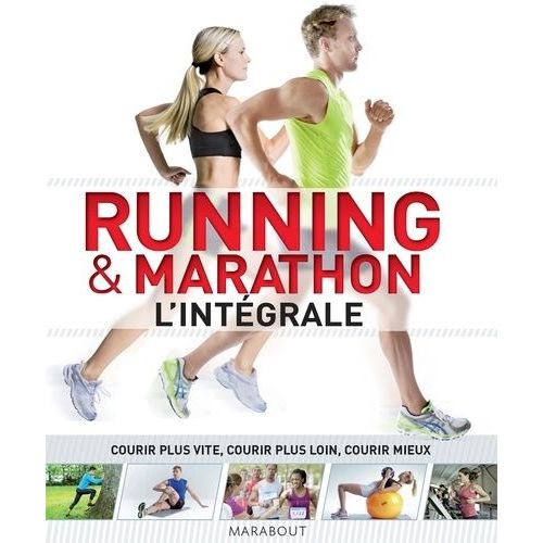 Running & Marathon L'intgrale - Courir Plus Vite, Courir Plus Loin, Courir Mieux    Format Beau livre 