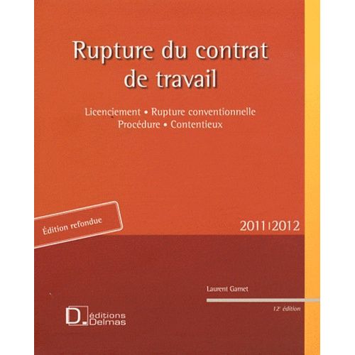 Rupture Contrat Travail - Licenciement, Rupture Conventionnelle, Procdure, Contentieux   de Gamet Laurent  Format Reli 