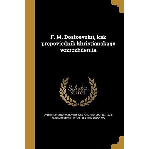 Ḟ. M. Dostoevskiĭ, Kak Propovi͡Ednik Khristianskago VozrozhdenĭI͡A    Format Broch 