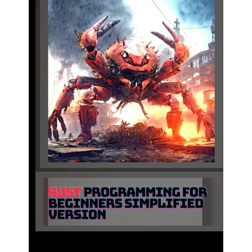 Rust Programming For Beginners Simplified Version: Learn Rust Programming And Basic Concepts With A More Intuitive Approach: Using Colors, Mind Maps   de As, Arthur  Format Broch 