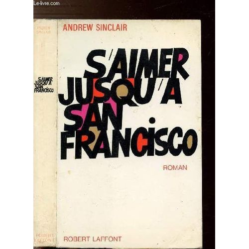 S'aimer Jusqu'a San Francisco   de andrew sinclair