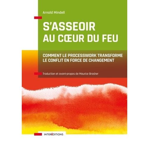 S'asseoir Au Coeur Du Feu - Comment Le Processwork Transforme Le Conflit En Force De Changement    Format Grand Format 