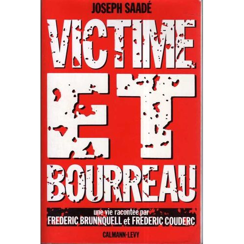 Victime Et Bourreau, Une Vie Raconte Par Frdric Brunnquell Et Frdric Couderc Victime Et Bourreau, Une Vie Raconte Par Frdric Brunnquell Et Frdric Couderc   de SAADE JOSEPH 