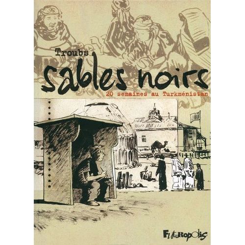 Sables Noirs - 20 Semaines Au Turkmnistan    Format Album 