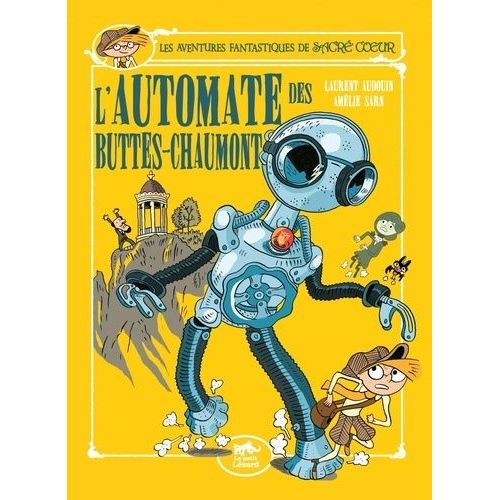Les Aventures Fantastiques De Sacr-Coeur - L'automate Des Buttes-Chaumont    Format Album 