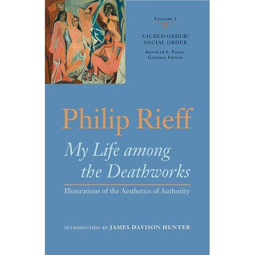 Sacred Order/Social Order: My Life Among The Deathworks: Illustrations Of The Aesthetics Of Authority   de Philip Rieff  Format Reli 