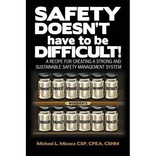 Safety Doesn't Have To Be Difficult!: A Recipe For Creating A Strong And Sustainable Safety Management System    Format Broch 