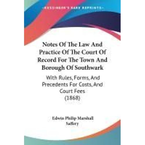 Notes Of The Law And Practice Of The Court Of Record For The Town And Borough Of Southwark    Format Broch 
