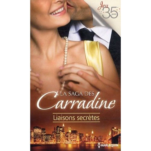 Saga Des Carradine : Liaisons Secrtes - La Captive Du Palais - Un Vrai Prince Charmant - Une Princesse Amoureuse    Format Poche 