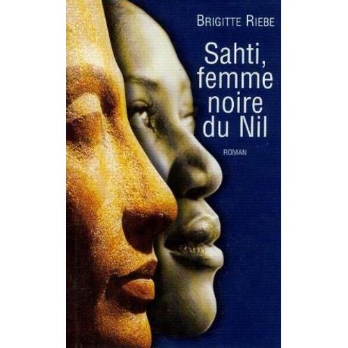 Sahti, Femme Noire Du Nil de Brigitte Riebe