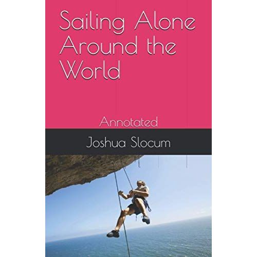 Sailing Alone Around The World: Annotated   de joshua slocum  Format Broch 