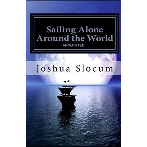 Sailing Alone Around The World Annotated   de joshua slocum  Format Broch 