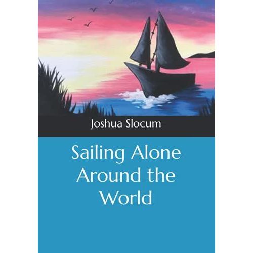 Sailing Alone Around The World   de joshua slocum  Format Broch 